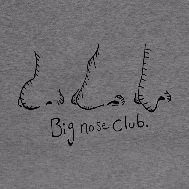 Big Nose Club by uglykidz